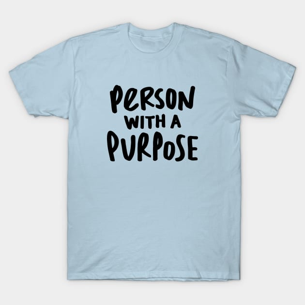 Person with a Purpose T-Shirt by Made by Casey